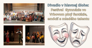 Divadlo v hlavnej &uacute;lohe: Festival  Gymn&aacute;zia vo Vrbovom pln&yacute; fant&aacute;zie, em&oacute;ci&iacute; a mlad&eacute;ho talentu