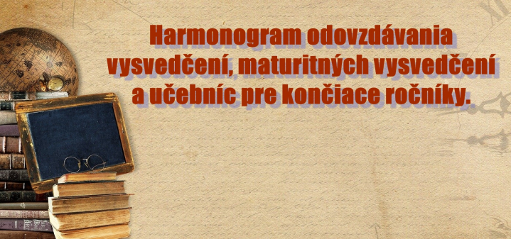 Harmonogram odovzdávania koncoročných, maturitných vysvedčení a učebníc pre končiace ročníky