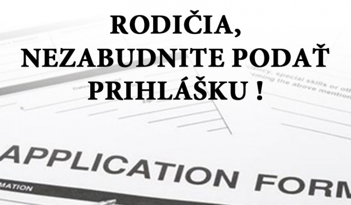 Nezabudnite podať prihlášku !