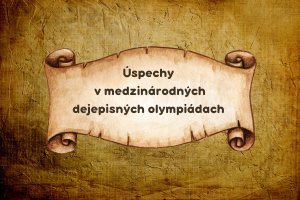 Výnimočné úspechy žiaka Jozefa Hrdličku v medzinárodných dejepisných olympiádach a v kritickom myslení&quot;